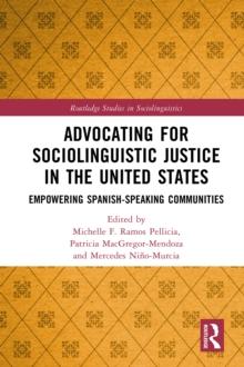 Advocating for Sociolinguistic Justice in the United States : Empowering Spanish-speaking Communities