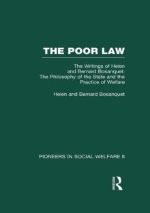 The Philosophy of the State and the Practice of Welfare : The Writings of Bernard and Helen Bosanquet