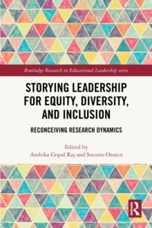 Storying Leadership for Equity, Diversity, and Inclusion : Reconceiving Research Dynamics