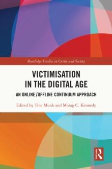 Victimisation in the Digital Age : An Online/Offline Continuum Approach