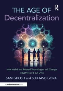 The Age of Decentralization : How Web3 and Related Technologies will change Industries and our Lives