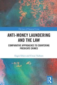 Anti-Money Laundering and the Law : Comparative Approaches to Countering Predicate Crimes