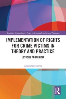 Implementation of Rights for Crime Victims in Theory and Practice : Lessons from India