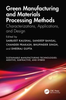 Green Manufacturing and Materials Processing Methods : Characterizations, Applications, and Design