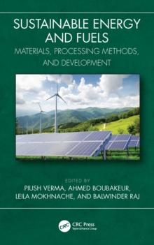 Sustainable Energy and Fuels : Materials, Processing Methods, and Development