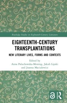 Eighteenth-Century Transplantations : New Literary Lives, Forms and Contexts