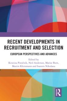 Recent Developments in Recruitment and Selection : European Perspectives and Advances