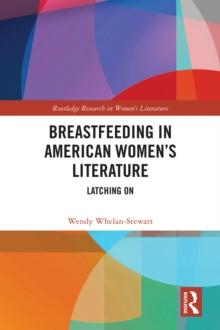 Breastfeeding in American Women's Literature : Latching On