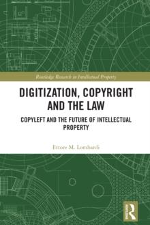 Digitization, Copyright and the Law : Copyleft and the Future of Intellectual Property