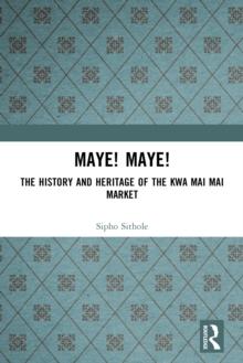 Maye! Maye! : The History and Heritage of the Kwa Mai Mai Market