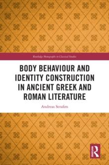 Body Behaviour and Identity Construction in Ancient Greek and Roman Literature