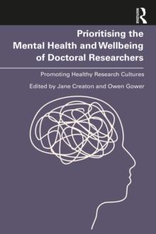 Prioritising the Mental Health and Wellbeing of Doctoral Researchers : Promoting Healthy Research Cultures