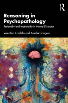 Reasoning in Psychopathology : Rationality and Irrationality in Mental Disorders