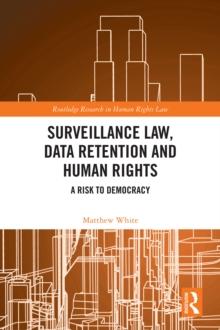 Surveillance Law, Data Retention and Human Rights : A Risk to Democracy