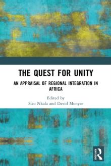 The Quest for Unity : An Appraisal of Regional Integration in Africa