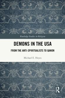 Demons in the USA : From the Anti-Spiritualists to QAnon