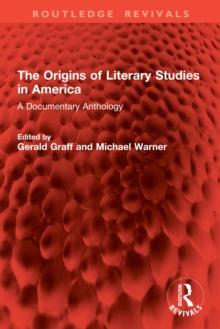 The Origins of Literary Studies in America : A Documentary Anthology