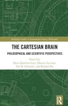 The Cartesian Brain : Philosophical and Scientific Perspectives