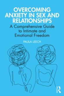 Overcoming Anxiety in Sex and Relationships : A Comprehensive Guide to Intimate and Emotional Freedom