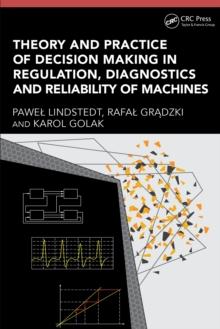 Theory and Practice of Decision Making in Regulation, Diagnostics and Reliability of Machines