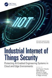 Industrial Internet of Things Security : Protecting AI-Enabled Engineering Systems in Cloud and Edge Environments