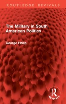 The Military in South American Politics