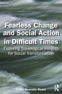 Fearless Change and Social Action in Difficult Times : Exploring Sociological Insights for Social Transformation