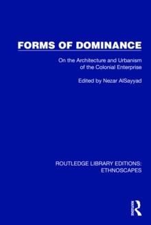 Forms of Dominance : On the Architecture and Urbanism of the Colonial Enterprise