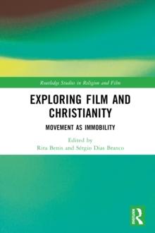 Exploring Film and Christianity : Movement as Immobility