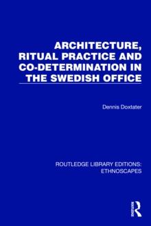 Architecture, Ritual Practice and Co-determination in the Swedish Office