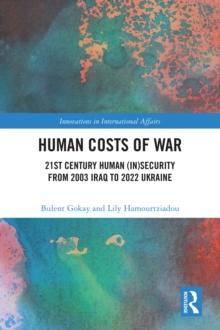 Human Costs of War : 21st Century Human (In)Security from 2003 Iraq to 2022 Ukraine