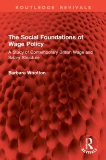 The Social Foundations of Wage Policy : A Study of Contemporary British Wage and Salary Structure