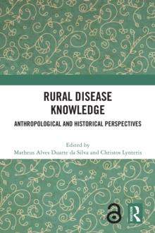 Rural Disease Knowledge : Anthropological and Historical Perspectives