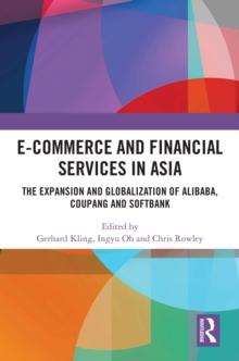 E-Commerce and Financial Services in Asia : The Expansion and Globalization of Alibaba, Coupang and SoftBank