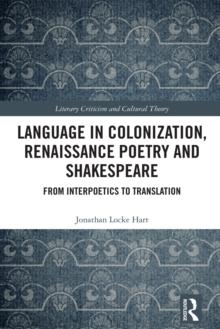 Language in Colonization, Renaissance Poetry and Shakespeare : From Interpoetics to Translation