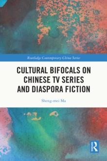 Cultural Bifocals on Chinese TV Series and Diaspora Fiction