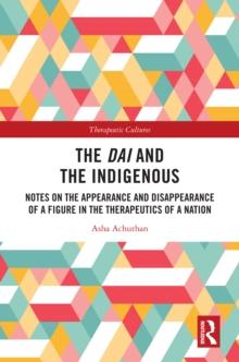 The Dai and the Indigenous : Notes on the Appearance and Disappearance of a Figure in the Therapeutics of a Nation