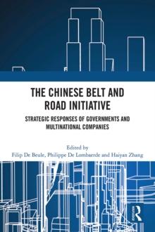 The Chinese Belt and Road Initiative : Strategic Responses of Governments and Multinational Companies