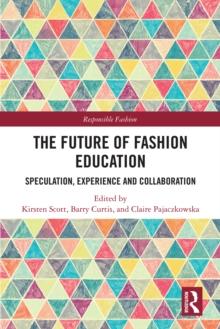 The Future of Fashion Education : Speculation, Experience and Collaboration