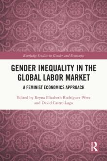 Gender Inequality in the Global Labor Market : A Feminist Economics Approach