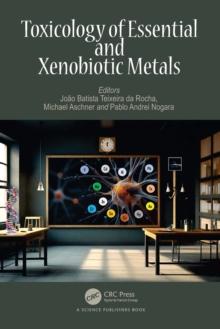 Toxicology of Essential and Xenobiotic Metals