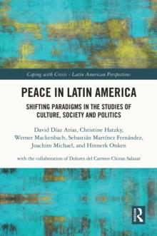 Peace in Latin America : Shifting Paradigms in the Studies of Culture, Society and Politics