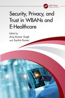 Security, Privacy, and Trust in WBANs and E-Healthcare