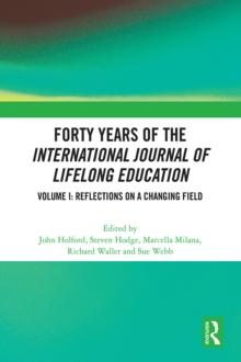 Forty Years of the International Journal of Lifelong Education, Volume I : Reflections on a Changing Field