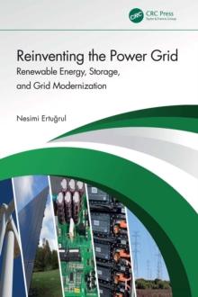 Reinventing the Power Grid : Renewable Energy, Storage, and Grid Modernization