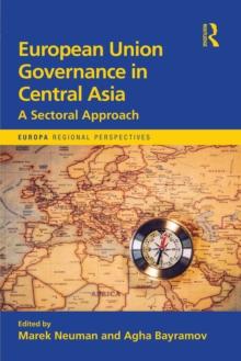 European Union Governance in Central Asia : A Sectoral Approach