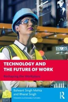 Technology and the Future of Work : Reshaping the Workplace