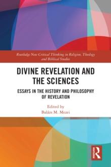 Divine Revelation and the Sciences : Essays in the History and Philosophy of Revelation