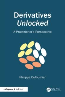 Derivatives Unlocked : A Practitioner's Perspective