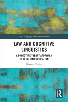 Law and Cognitive Linguistics : A Prototype Theory Approach to Legal Categorisation